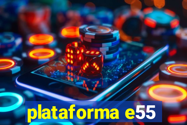 plataforma e55